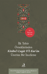 İlk Tefsir Örneklerinden Kitabu'l-Lugat fi'l-Kur'an Üzerine Bir İnceleme