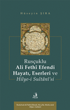 Rus&ccedil;uklu Ali Feth&icirc; Efendi Hayatı Eserleri ve Hilye-i Sultan&icirc;'si