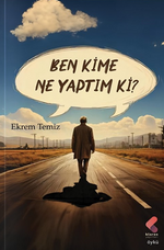 Ben Kime Ne Yaptım Ki