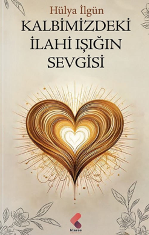 Kalbimizdeki İlahi Işığın Sevgisi