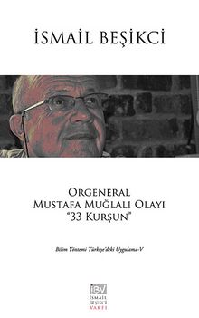 Orgeneral Mustafa Muğlalı Olayı "33 Kurşun" & Bilim Yöntemi Türkiye'deki Uygulama V