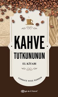 Kahve Tutkununun El Kitabı