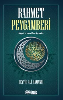 Rahmet Peygamberi Neyyir A'zam'dan Seçmeler