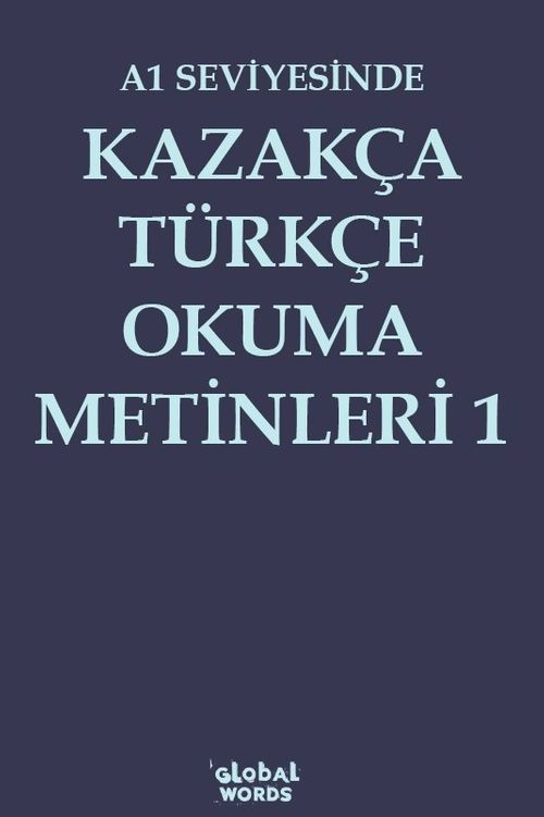 A1 Seviyesinde Kazakça-Türkçe Okuma Metinleri 1