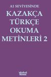 A1 Seviyesinde Kazak&ccedil;a-T&uuml;rk&ccedil;e Okuma Metinleri 2