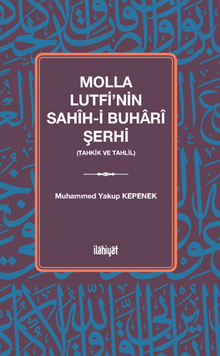 Molla Lutfi'nin Sahîh-i Buharî Şerhi (Tahkik ve Tahlil)