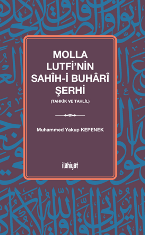 Molla Lutfi'nin Sahîh-i Buharî Şerhi (Tahkik ve Tahlil)