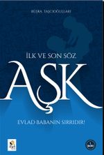 İlk ve Son Söz Aşk & Evlat Babanın Sırrıdır