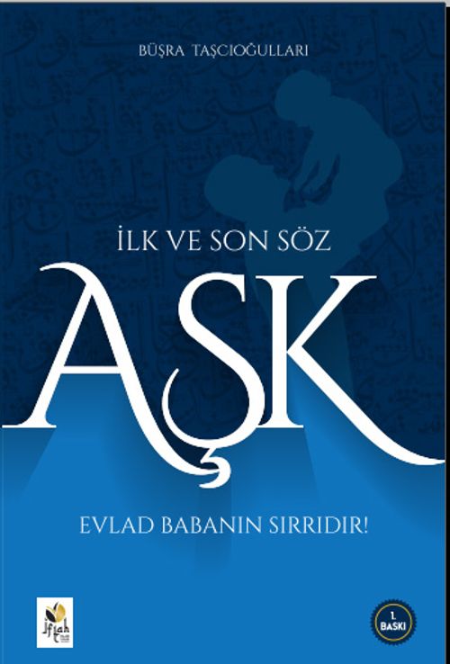 İlk ve Son Söz Aşk & Evlat Babanın Sırrıdır
