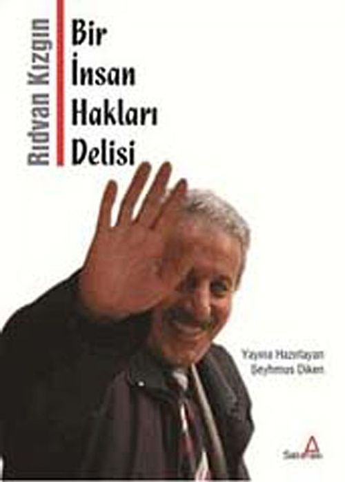 Bir İnsan Hakları Delisi Rıdvan Kızgın