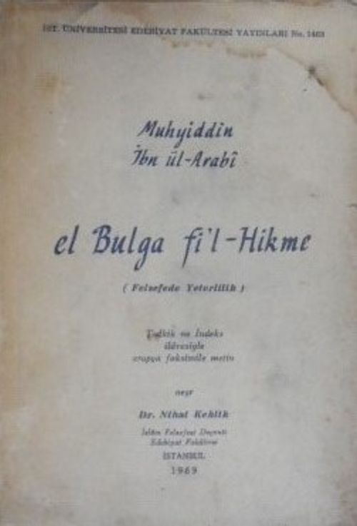 El Bulga fi'l-Hikme (Felsefede Yeterlilik) - Tedkik ve İndeks ilavesiyle Arapça faksimile metin (Kod:6-B-16)