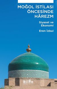 Moğol İstilası Öncesinde Harezm & Siyaset ve Ekonomi