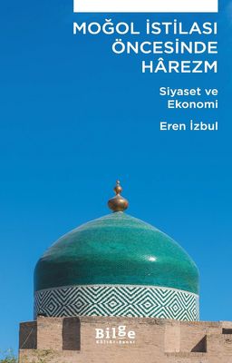 Moğol İstilası Öncesinde Harezm & Siyaset ve Ekonomi