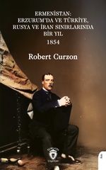 Ermenistan: Erzurum'da ve Türkiye, Rusya ve İran Sınırlarında Bir Yıl