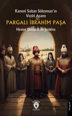 Kanuni Sultan Süleyman'ın Veziri AzamıPargalı İbrahim Paşa