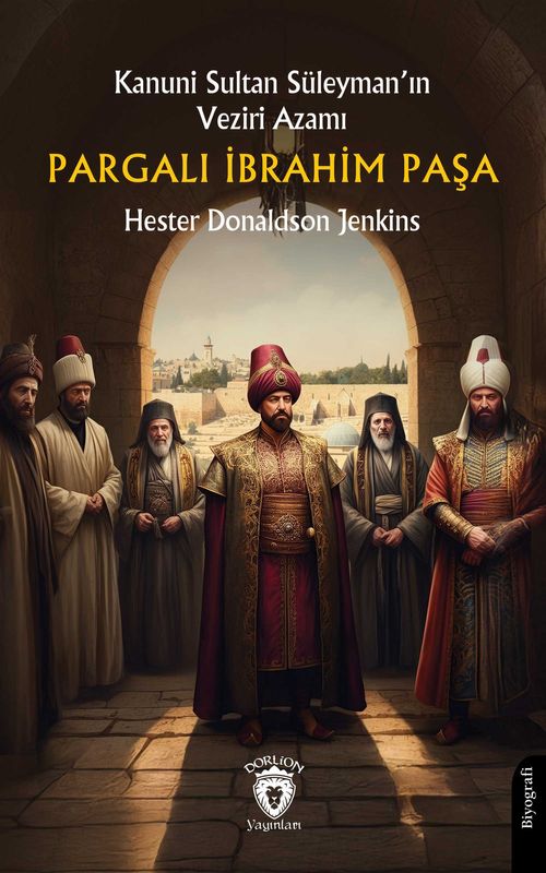Kanuni Sultan Süleyman'ın Veziri AzamıPargalı İbrahim Paşa