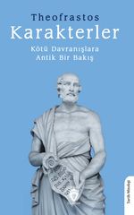 Karakterler & Kötü Davranışlara Antik Bir Bakış