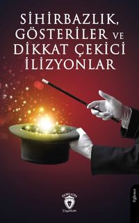 Sihirbazlık, Gösteriler ve Dikkat Çekici İlizyonlar