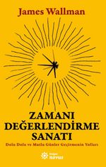 Zamanı Değerlendirme Sanatı & Dolu Dolu ve Mutlu Günler Geçirmenin Yolları