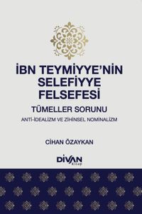 İbn Teymiyye'nin Selefiyye Felsefesi & Tümeller Sorunu: Anti-İdealizm ve Zihinsel Nominalizm