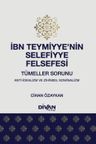 İbn Teymiyye'nin Selefiyye Felsefesi &amp; Tümeller Sorunu: Anti-İdealizm ve Zihinsel Nominalizm