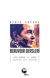 Beauvoir Dersleri & “Evli Kadın” ve “Anne” Üzerine Bir Deneme