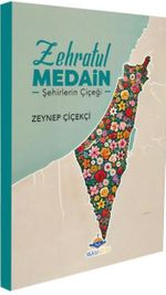 Zehratül Medain & Şehirlerin Çiçeği
