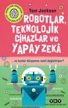 Robotlar, Teknolojik Cihazlar Ve Yapay Zeka ve Bunlar D&uuml;nyamızı Nasıl Değiştiriyor?
