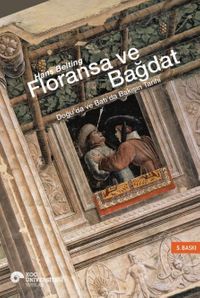 Floransa ve Bağdat & Doğu'da ve Batı'da Bakışın Tarihi