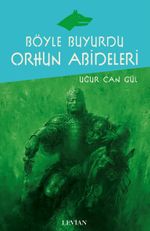 Böyle Buyurdu Orhun Abideleri
