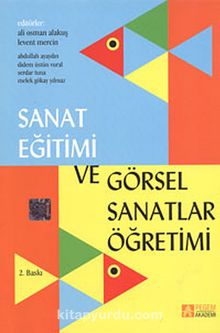 Sanat Eğitimi ve Görsel Sanatlar Öğretimi - Ali Osman Alakuş