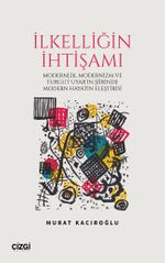 İlkelliğin İhtişamı & Modernlik, Modernizm ve Turgut Uyar'in Şiirinde Modern Hayatin Eleştirisi