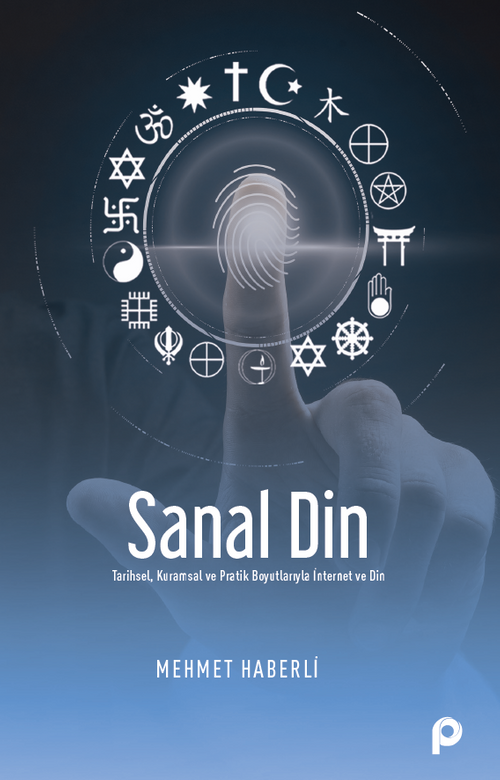 Sanal Din & Tarihsel, Kuramsal ve Pratik  Boyutlarıyla İnternet ve Din
