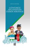 G&uuml;n&uuml;m&uuml;z Afganistan &Ouml;zbek Hikayesi