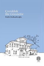 Çocukluk Bir Gömüdür