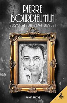Pierre Bourdieu'nun Sosyal Teorisi ve Devlet