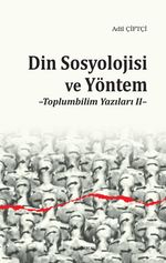 Din Sosyolojisi ve Yöntem & Toplumbilim Yazıları II