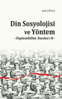 Din Sosyolojisi ve Yöntem & Toplumbilim Yazıları II