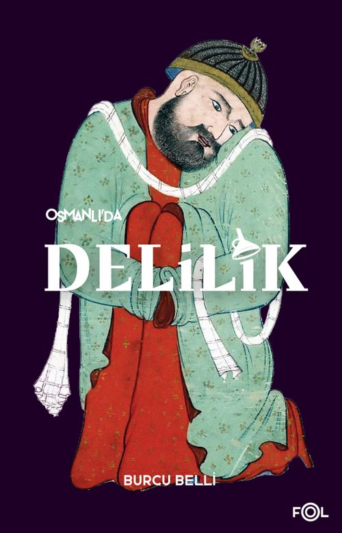 Osmanlı'da Delilik & Akıl Hastalığı ve Psikiyatri