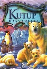 Kutup Hayvanları (Ciltli) / Hayvan Dostlarımız Dizisi