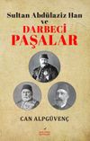 Sultan Abd&uuml;laziz Han ve Darbeci Paşalar