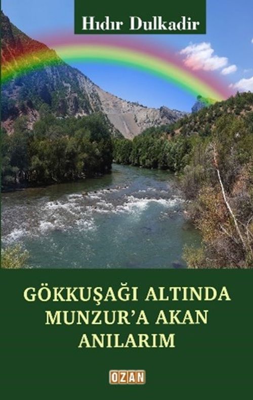 Gökkuşağı Altında Munzur'a Akan Anılarım