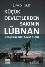 Küçük Devletlerden Sakının: Lübnan Ortadoğu'nun Savaş Alanı
