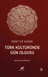 Kent ve Kadın: T&uuml;rk K&uuml;lt&uuml;r&uuml;nde G&uuml;n Olgusu