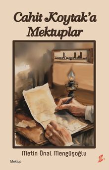 Cahit Koytak'a Mektuplar