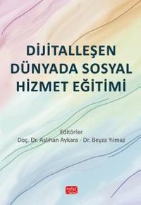 Dijitalleşen Dünyada Sosyal Hizmet Eğitimi