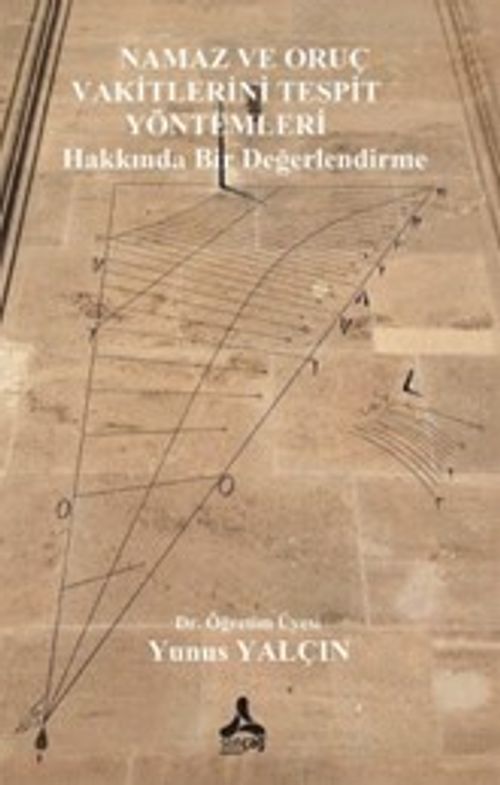 Namaz ve Oruç Vakitlerini Tespit Yöntemleri Hakkında Bir Değerlendirme