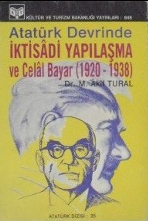 Atatürk Devrinde İktisadi Yapılaşma ve Celal Bayar (1920 – 1938) (1-H-5)