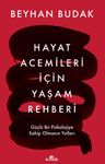 Hayat Acemileri İçin Yaşam Rehberi &amp; Güçlü Bir Psikolojiye Sahip Olmanın Yolları