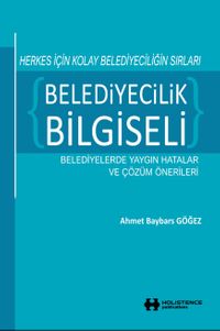 Belediyecilik Bilgiseli & Herkes İçin Kolay Belediyeciliğin Sırları